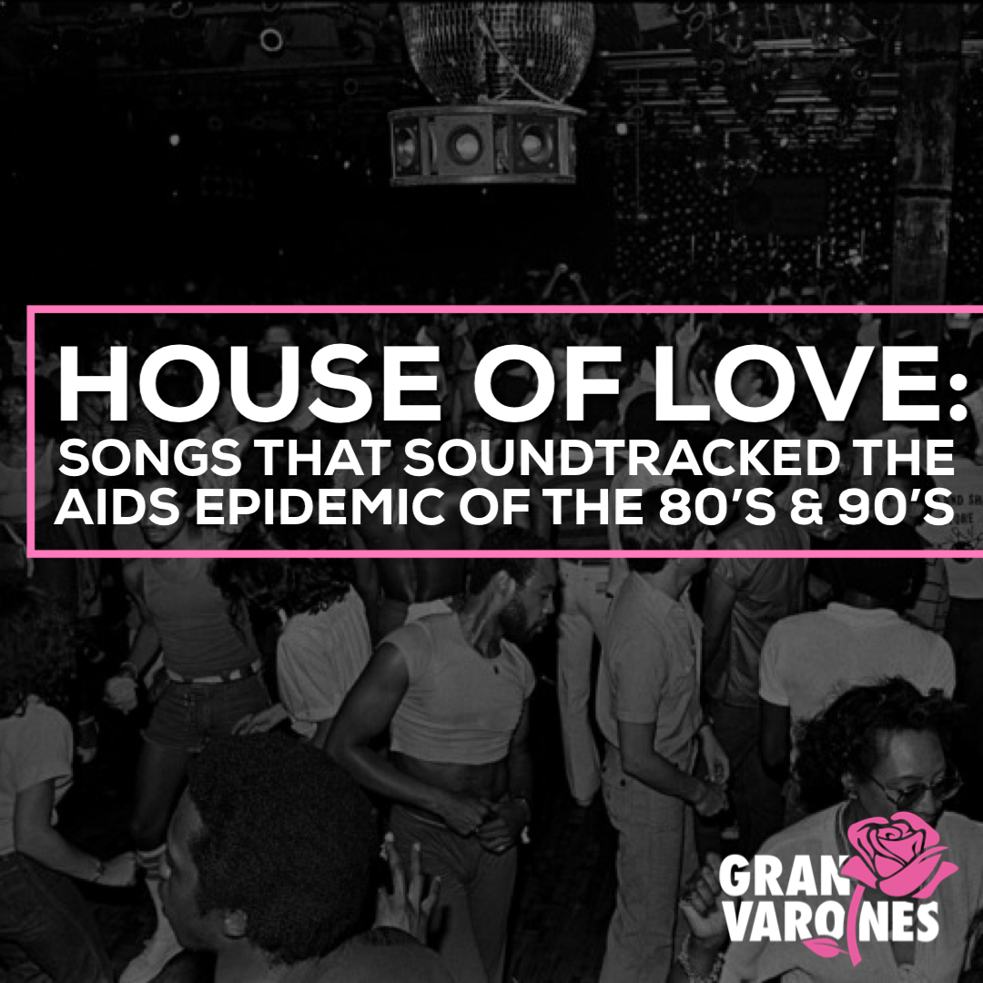 House of Love: Songs That Soundtracked the AIDS Crisis of the 80’s & 90’s