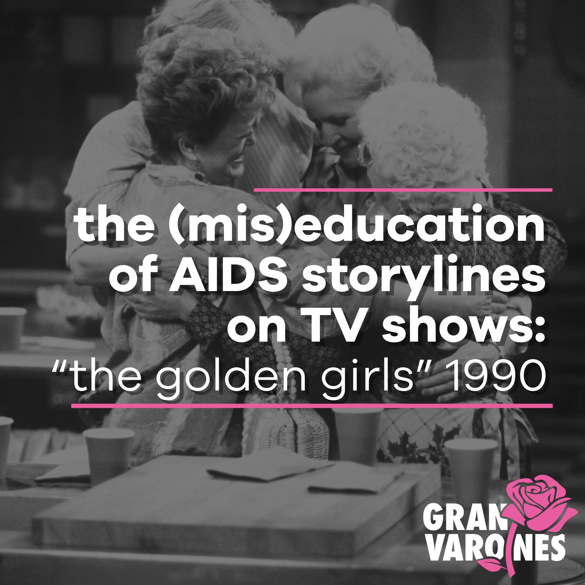 The (Mis)Education of AIDS Storylines on TV Shows: The Golden Girls
