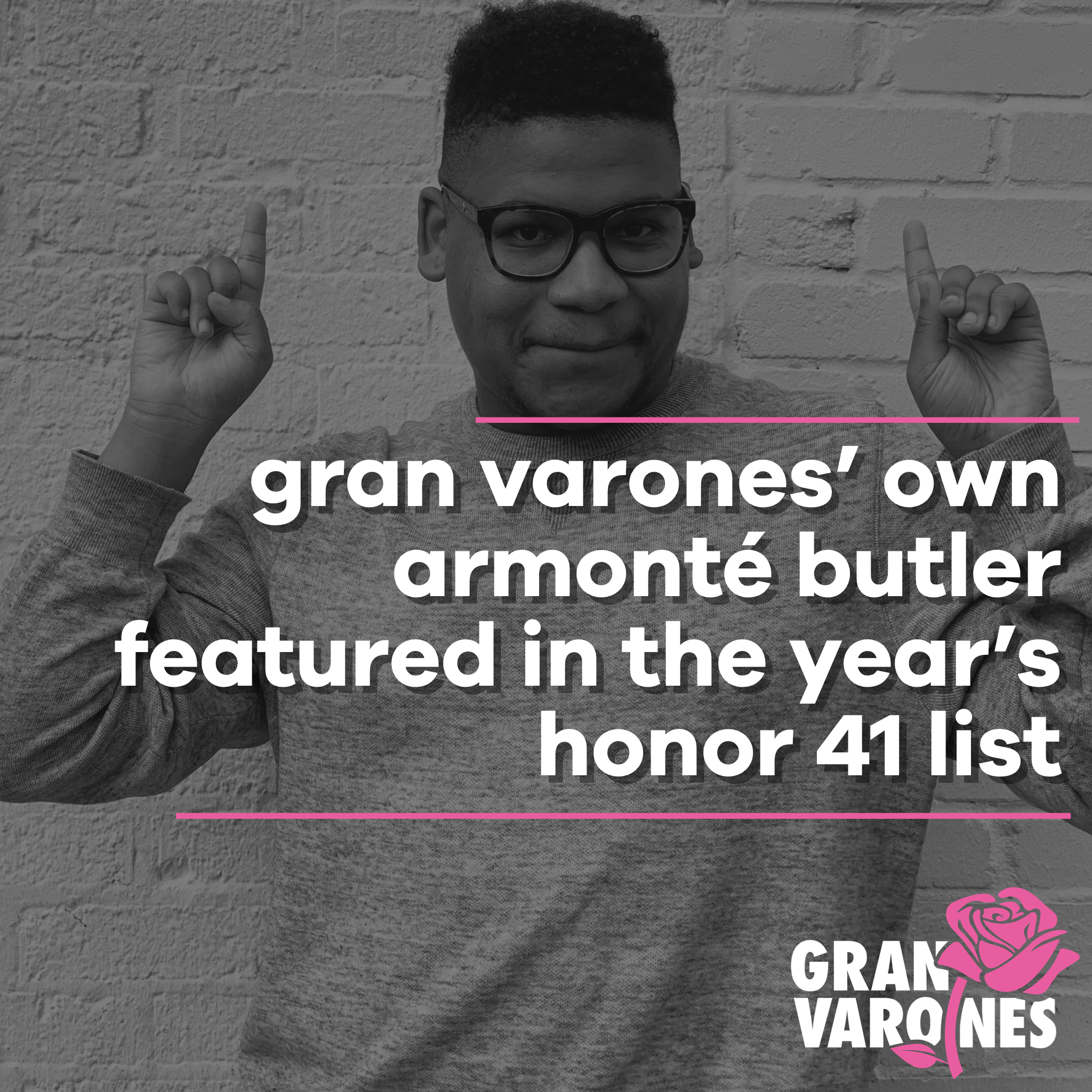 Gran Varones’ Armonté Butler Featured On This Year’s Honor 41 List