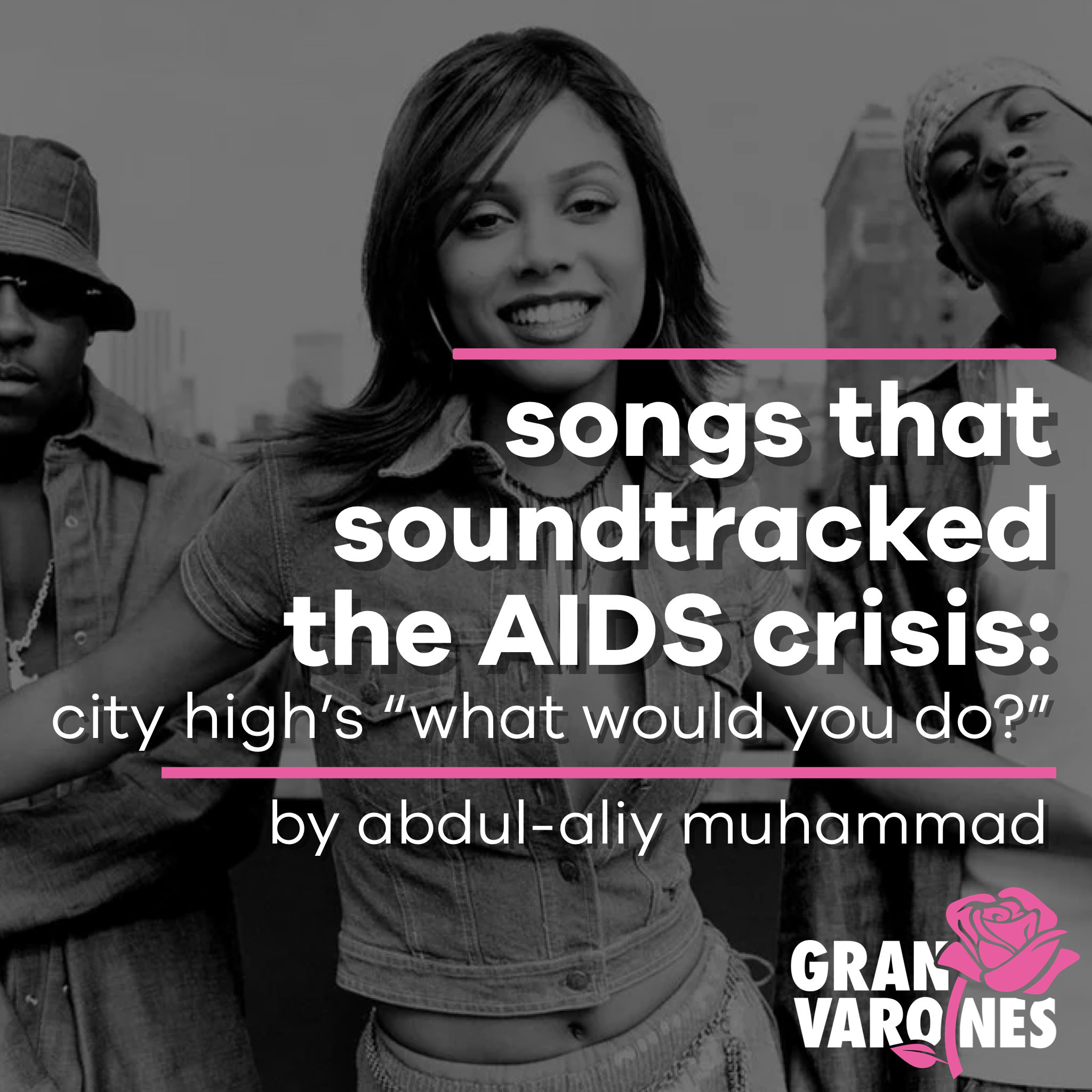 Songs That Soundtracked The AIDS Crisis: City High’s “What Would You Do?”