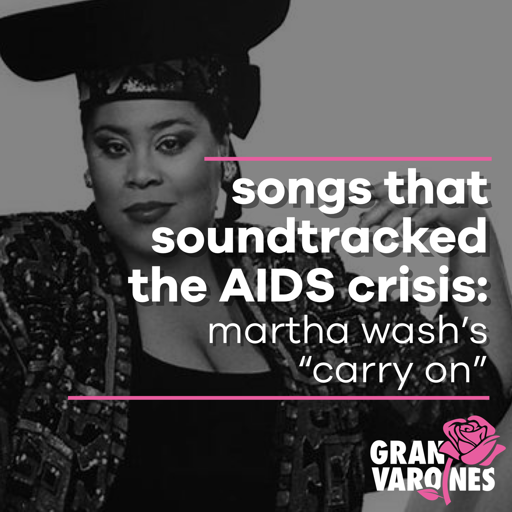 songs that soundtracked the AIDS crisis: martha wash’s “carry on”