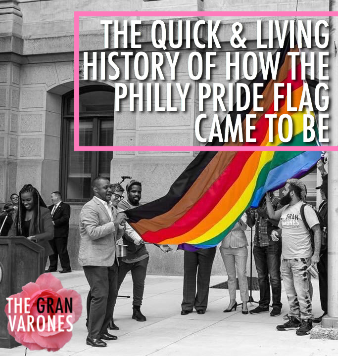 The Quick & Living History Of How The Philly Pride Flag Came To Be