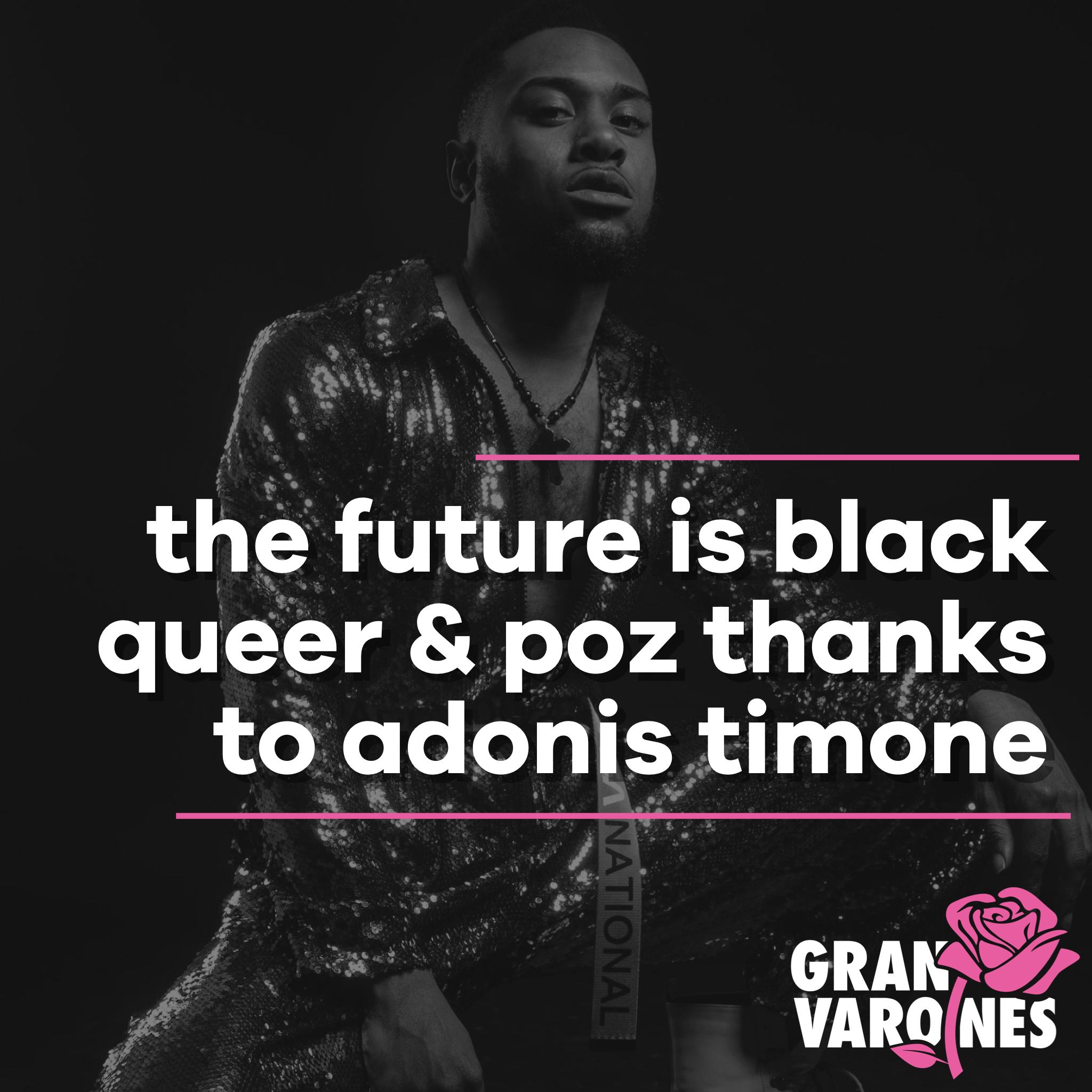The Future is Black, Queer & Poz Thanks Adonis Timone