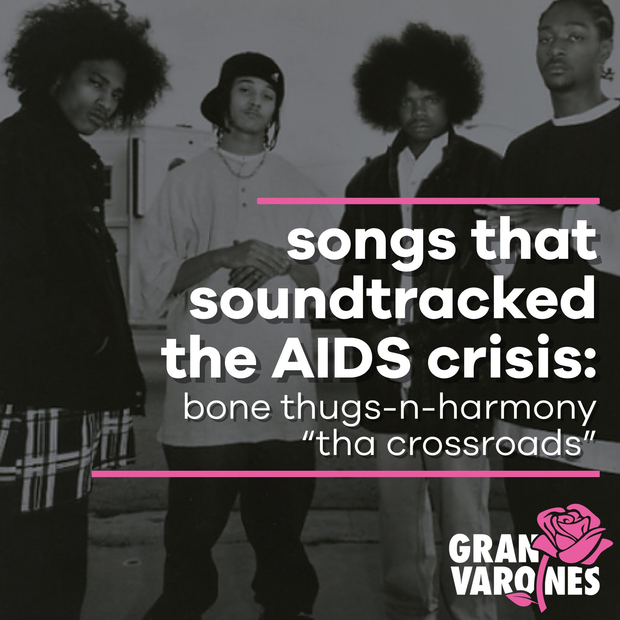songs that soundtracked the AIDS crisis: bone thugs-n-harmony’s “tha crossroads”