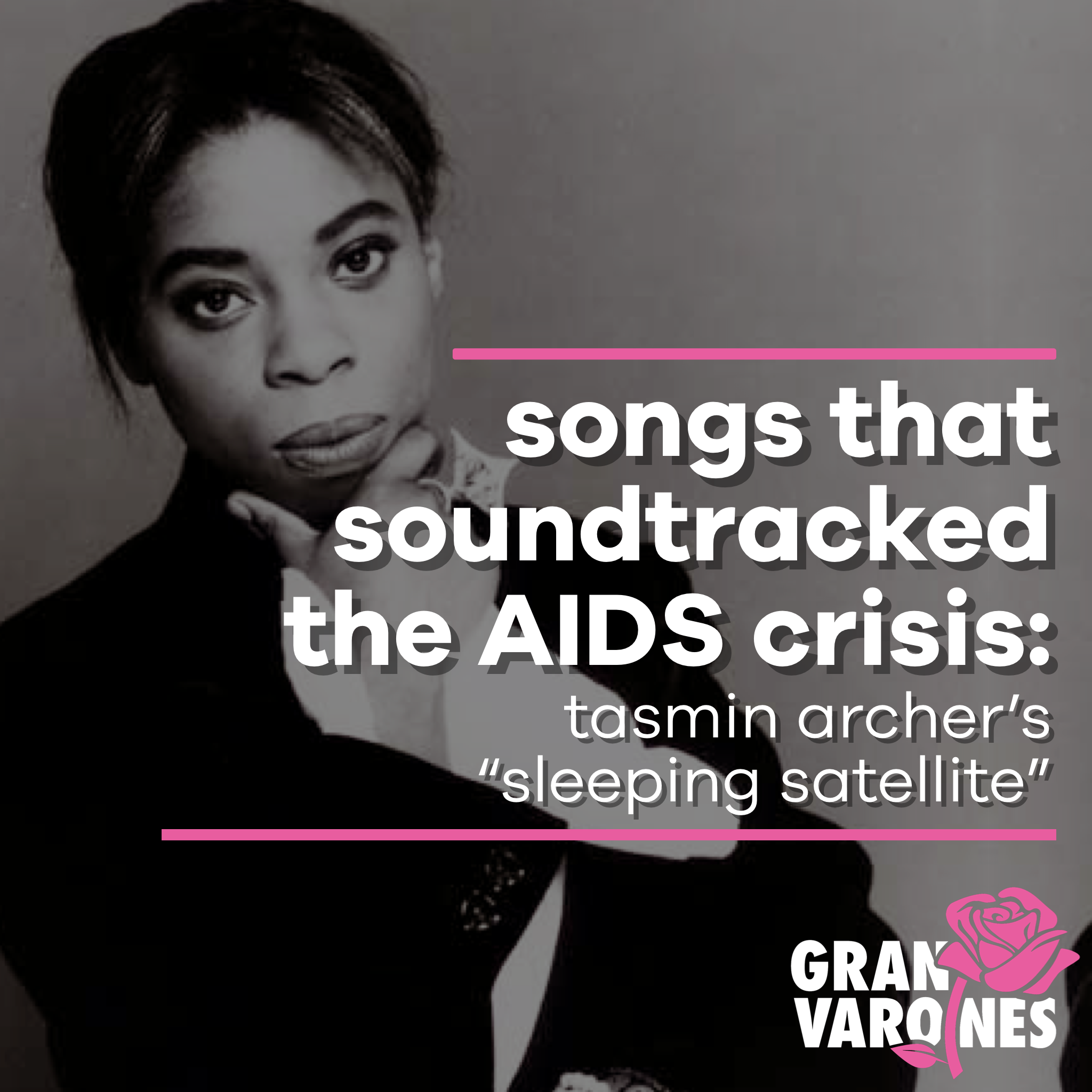 songs that soundtracked the AIDS crisis: tasmin archer’s “sleeping satellite”