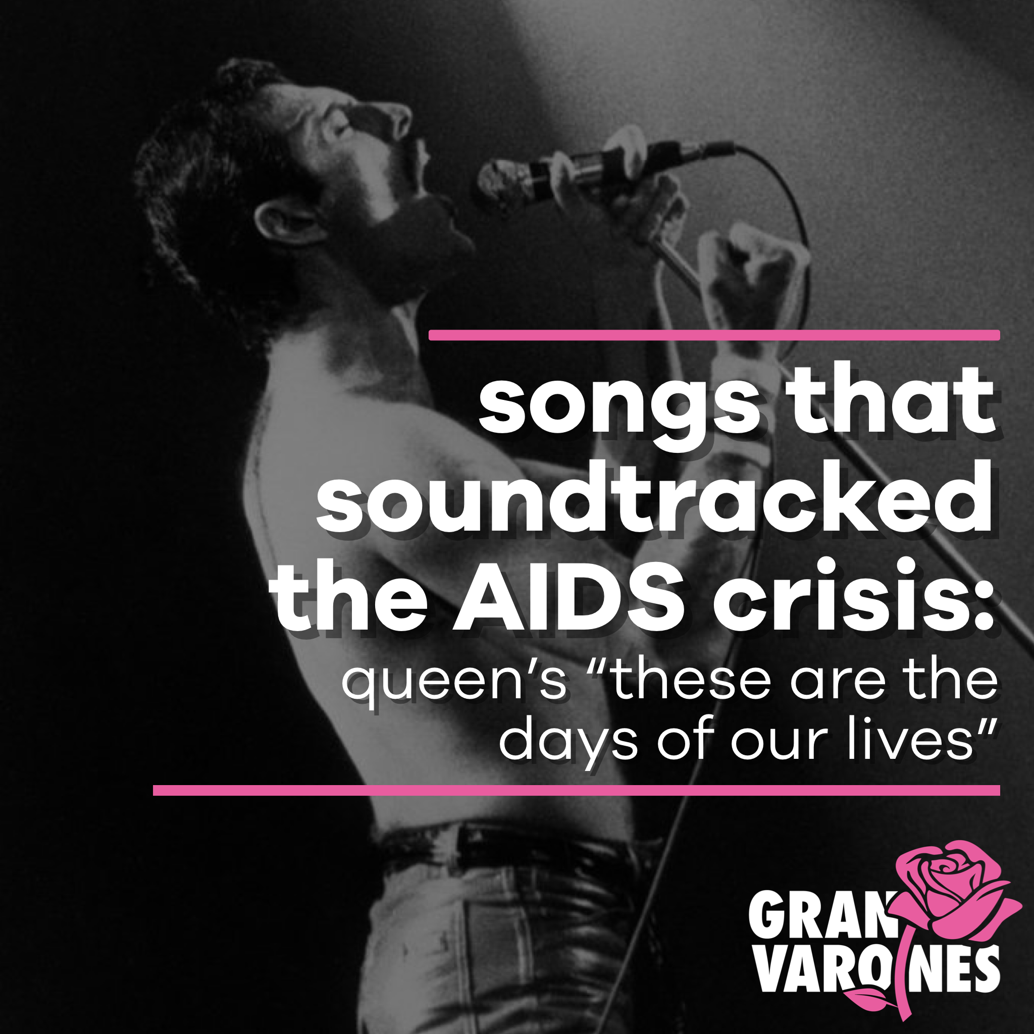 songs that soundtracked the AIDS crisis: queen’s “there are the days of our lives”