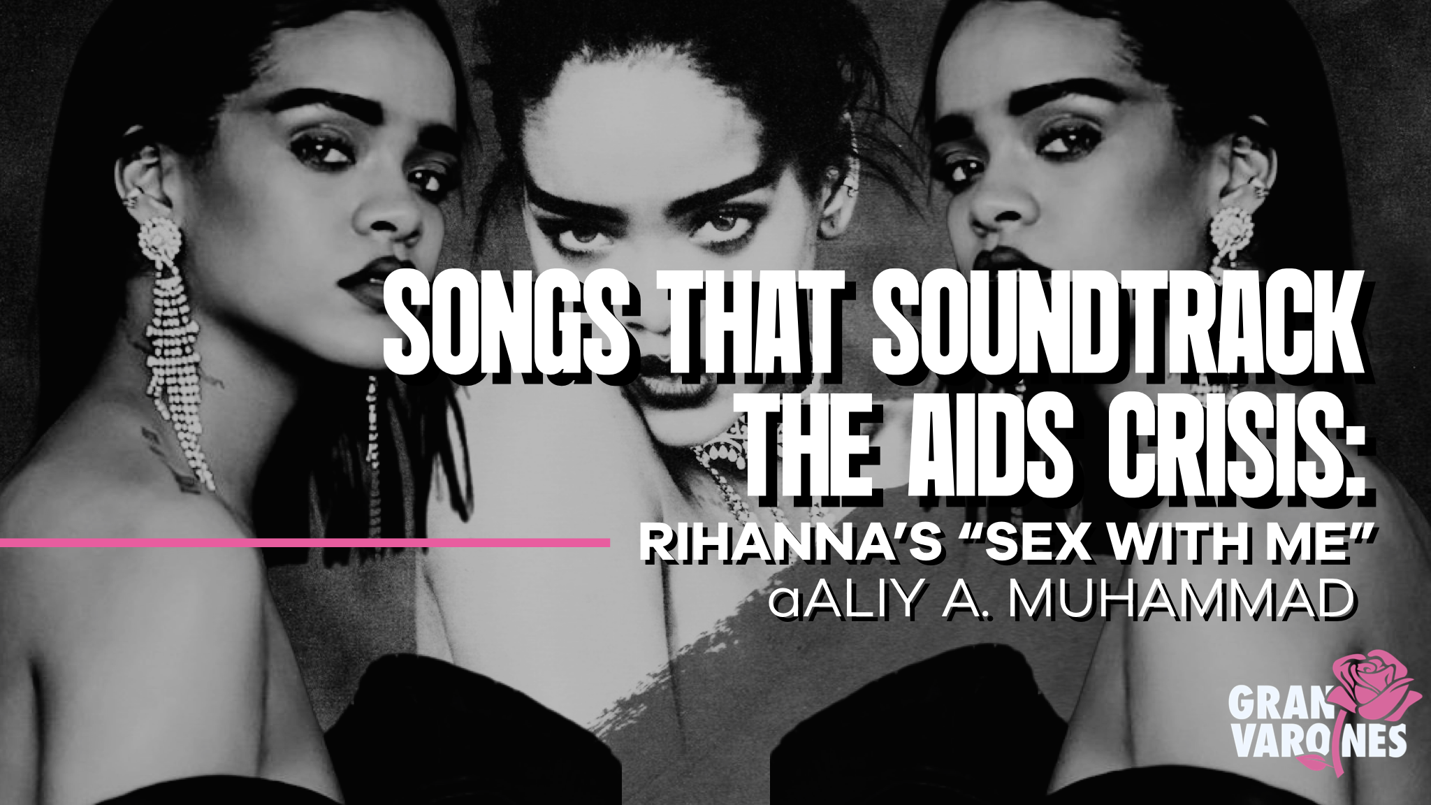 Songs That Soundtrack the AIDS Crisis: Rihanna’s “Sex With Me”